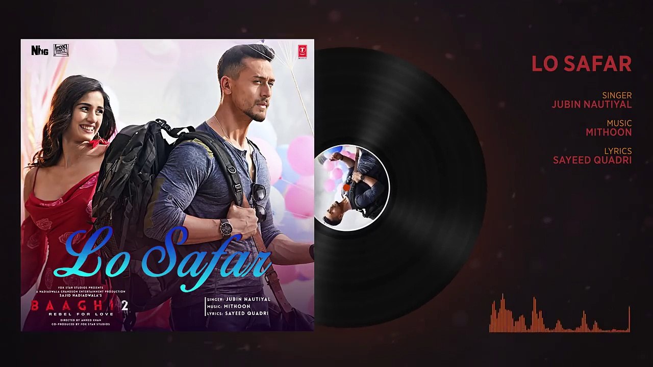 Lo Safar Full Audio Song _ Tiger Shroff _ Disha P _ Mithoon _ Jubin N _ Ahmed Khan Sajid Nadiadwala