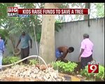 Kids Raise Funds to Save a Tree in Bengaluru - NEWS9