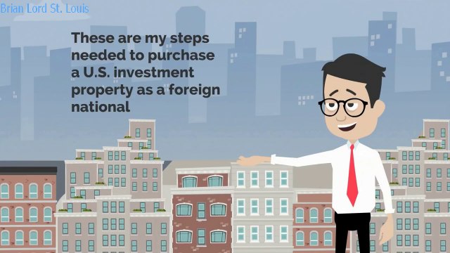Brian Lord St. Louis-Steps needed to purchase real estate investments in the U.S
