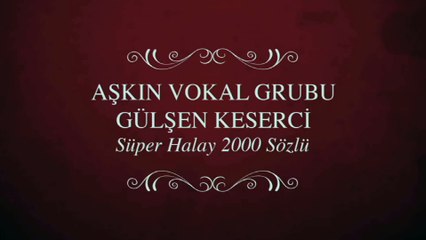 Aşkın Vokal Grubu - Gülşen Keserci - Süper Halay 2000 Sözlü (Full Albüm)