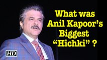 What was Anil Kapoor’s Biggest “Hichki” ?