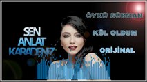 Öykü Gürman | Kül Oldum - Sen Anlat Karadeniz Dizi Müzikleri