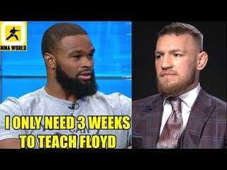 How is Tyron Woodley going to teach Floyd Wrestlíng techniques in 3 weeks?,Conor return in Aug/Sept?