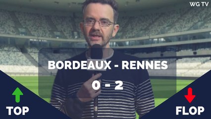 Bordeaux - Rennes : Les Tops et les Flops