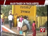 Hubballi, major tragedy on tracks averted- NEWS9