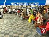 NEWS9: Bengaluru, KSRTC trainees get a salary hike