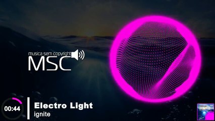 [Its Free] Electro-Light - Ignite [MSC SOUNDS]