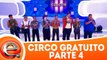 Circo Gratuito - Parte 4