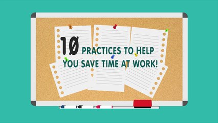 10 Practices to Help you Save Time at Work