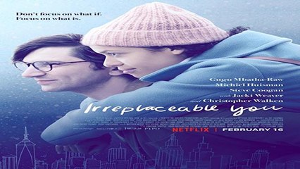 WATCH | IRREPLACEABLE YOU (2018) | FULL - M'O'V'I'E | ONLINE | H'D