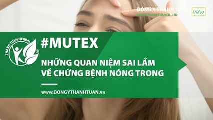 Mutex_Những quan niệm sai lầm về chứng bệnh nóng trong