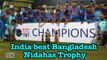 Nidahas Trophy| DK's epic last ball Six | India beat Bangladesh
