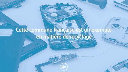 Cette petite commune française est un exemple en matière de recyclage