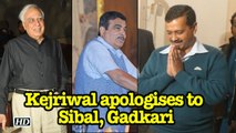 Now, Kejriwal apologises to Gadkari, Sibal