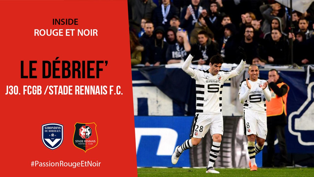 J30. Bordeaux / Stade Rennais F.C. : Le Débrief'