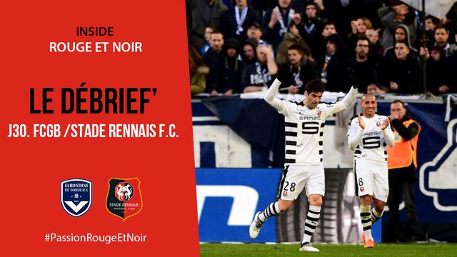 J30. Bordeaux / Stade Rennais F.C. : Le Débrief'