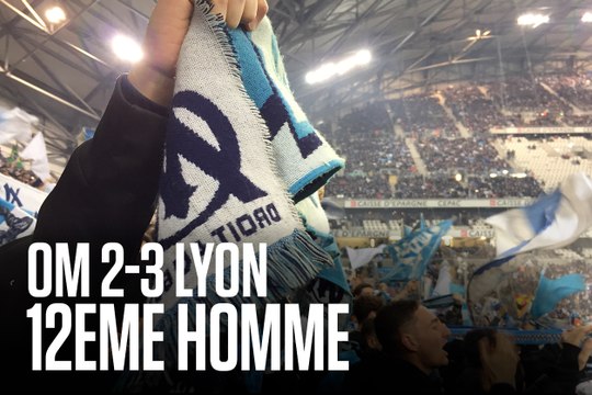 OM - Lyon (2-3) | 12e hOMme