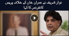 Nawaz Sharif demanded a presser against Chaudhry Nisar