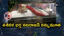 V.K. Sasikala's Husband M Natarajan Lost Life