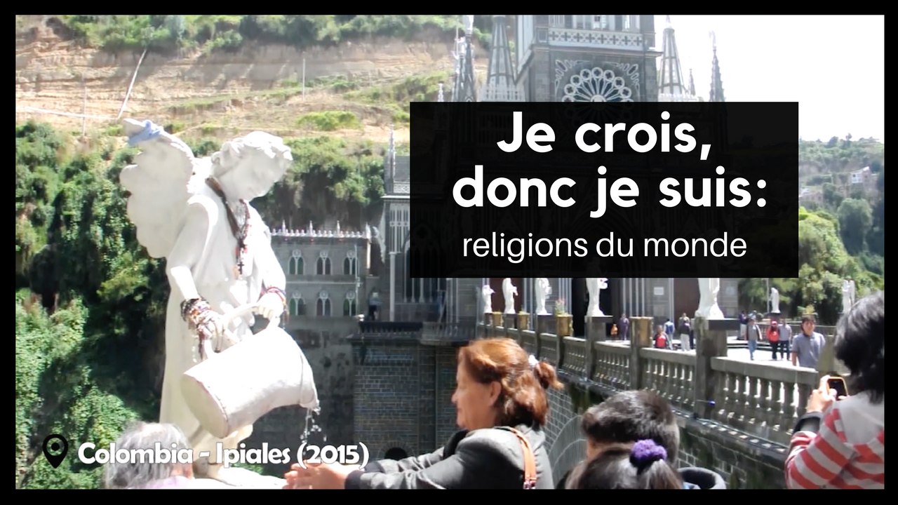 Je crois, donc je suis: religions du monde