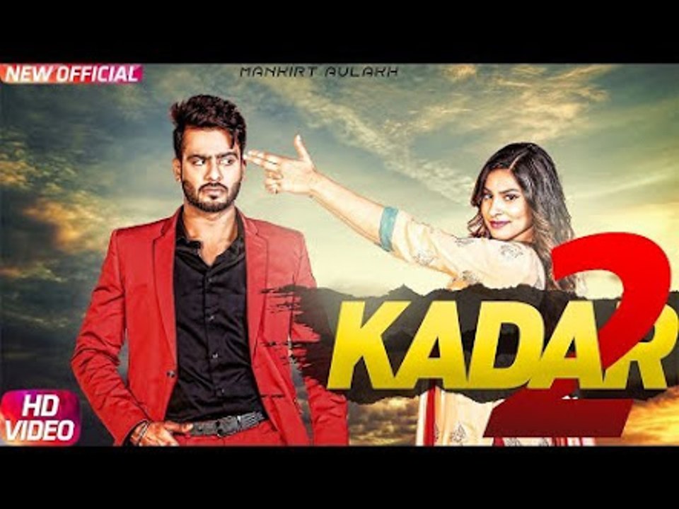 Kadar 2 (Full Song) _ Mankirt Aulakh _ Himanshi Khurana _ Waris _ Latest Punjabi Song 2018