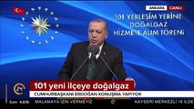 Cumhurbaşkanı Erdoğan canlı yayında duyurdu, 101 ilçeye doğalgaz geliyor