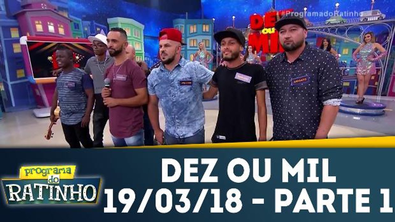 Programa do Ratinho - Dez ou mil - 19.03.18 - Parte 1