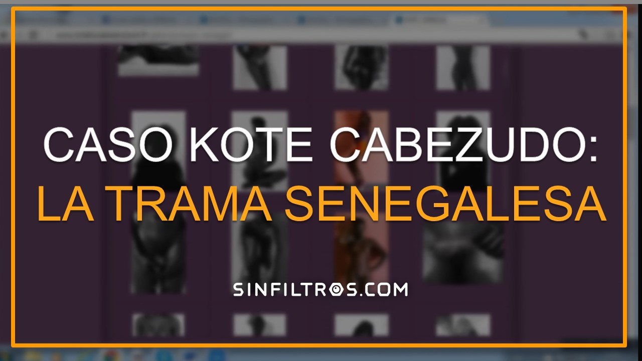 Caso Kote Cabezudo: La trama senegalesa | Sinfiltros.com