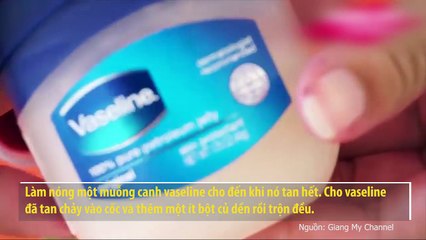 NHỮNG CÁCH LÀM ĐẸP CHO DA VÀ TÓC CHỈ VỚI 1 LỌ VASELINE