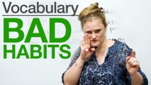 Speaking English - Bad Habits-Talking about bad habits in English - English Vocabulary Lesson