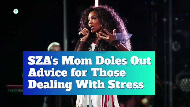 SZA's Mom Doles Out Advice for Those Dealing With Stress
