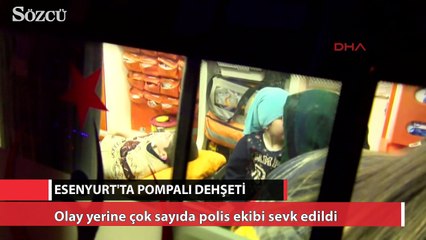 Esenyurt'ta pompalı dehşeti