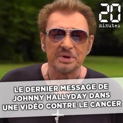 Le dernier message de Johnny Hallyday dans une vidéo contre le cancer