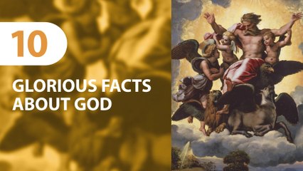 10 Glorious Facts about God