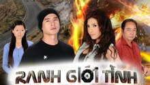 Ranh Giới Tình Tập 2 - Phim Việt Nam