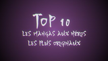 Top 10 : Les mangas aux héros les plus originaux