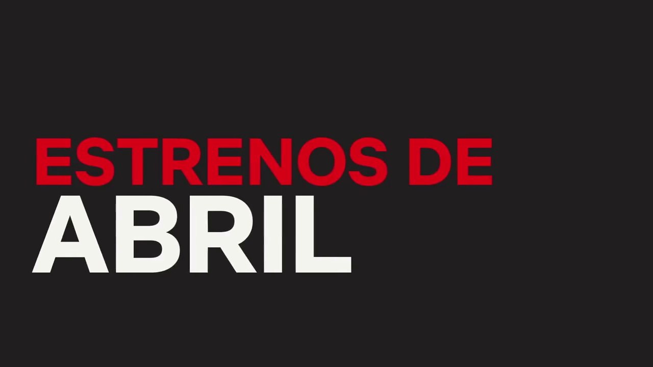 Estrenos en películas y series de Netflix en abril 2018