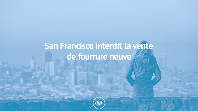 San Francisco interdit la vente de fourrures neuves