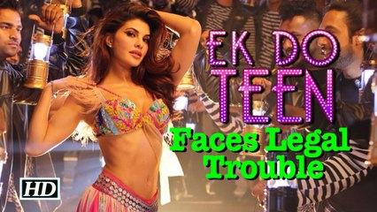 Jacqueline's 'Ek do teen' faces Legal Action?