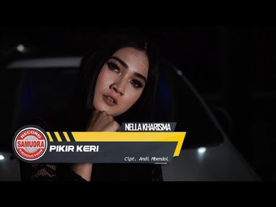 Nella Kharisma - Pikir Keri (Official Music Video)