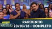 Rapidinho - 20.03.18 - Completo