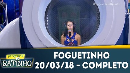 Foguetinho - 20.03.18 - Completo