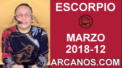 ESCORPIO MARZO 2018-12-18 al 24 Mar 2018-Amor Solteros Parejas Dinero Trabajo-ARCANOS.COM
