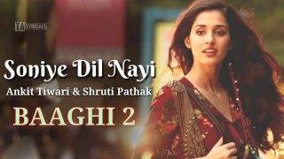 Soniye Dil Nayi - Baaghi 2 (2018) |  Ankit Tiwari & Shruti | Tiger Shroff, Dsha Patani | Lyrical