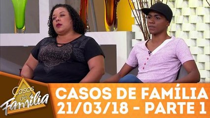 Casos de Família - 21.03.18 - Parte 1
