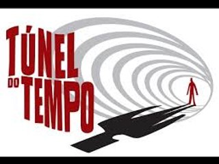 Abertura da série TÚNEL DO TEMPO