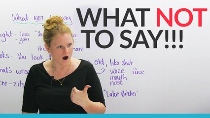 Polite English What NOT to say to people!