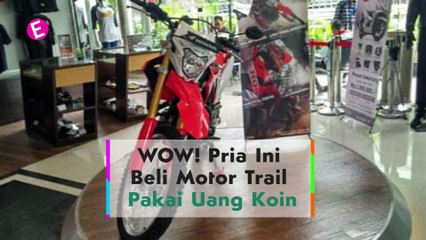 Wow! Pria Ini Beli Motor Trail Pakai Uang Koin