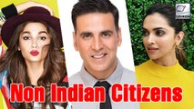 Bollywood Celebrities Who Are Not Indian Citizens