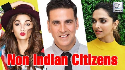 Bollywood Celebrities Who Are Not Indian Citizens
